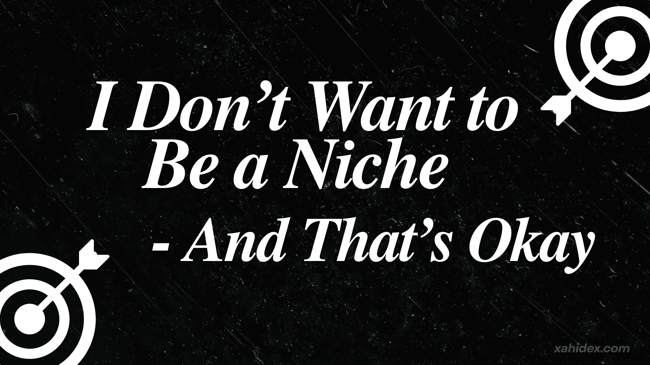Text on the image reads: "I Don’t Want to Be a Niche — And That’s Okay.