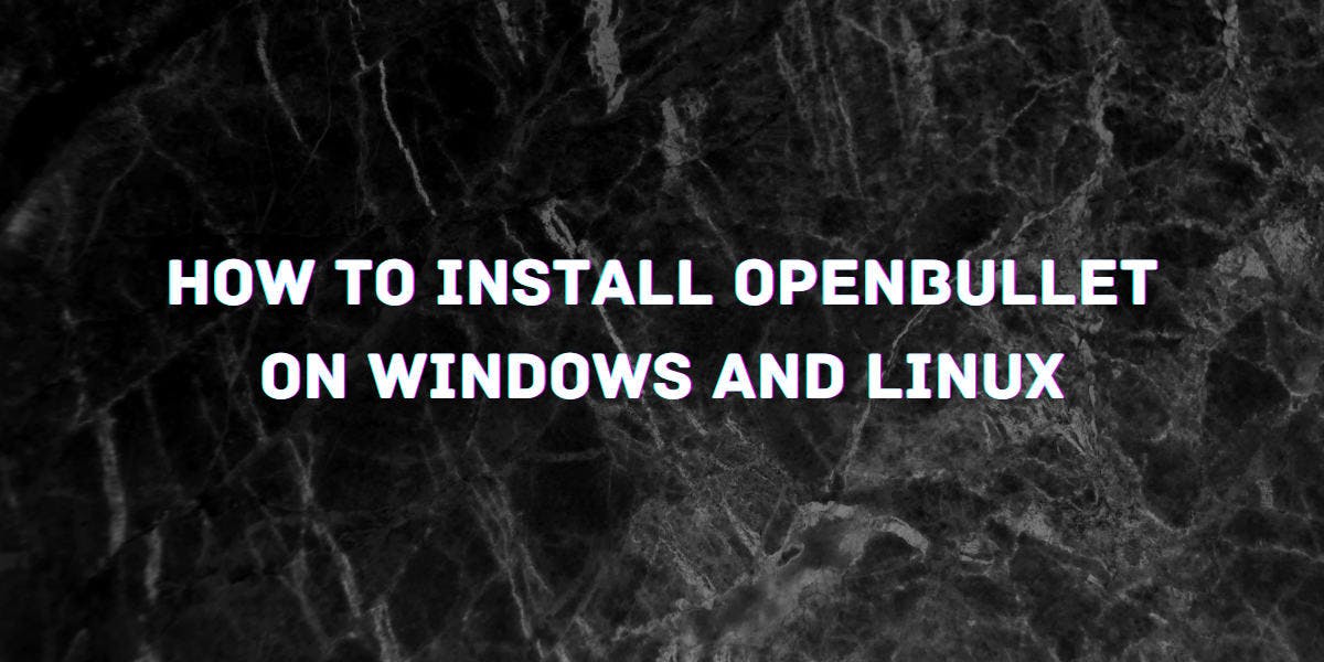 install Openbullet on Windows and Linux